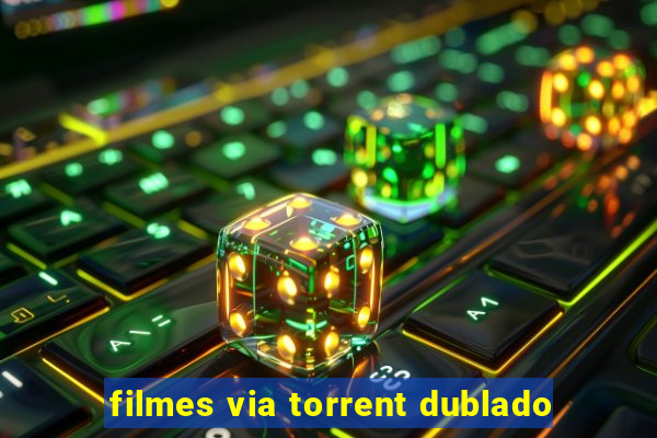 filmes via torrent dublado